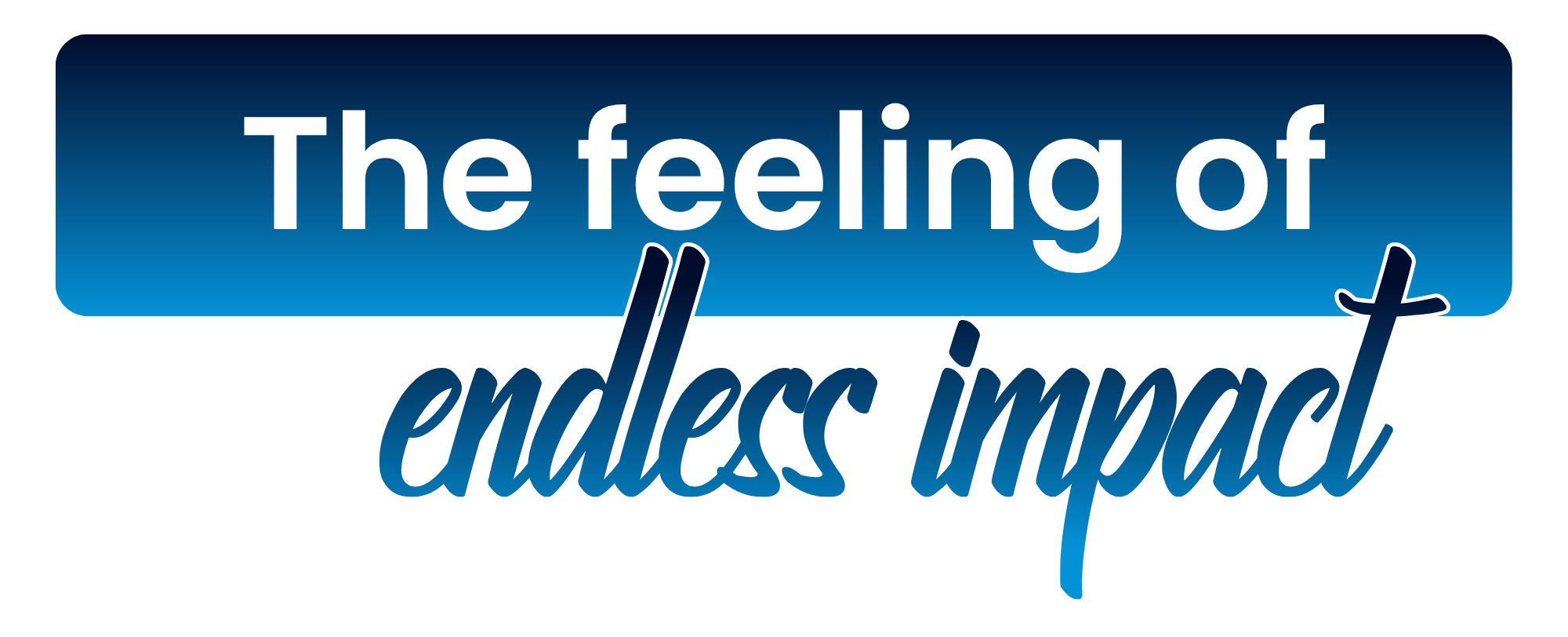 The feeling of Endless Impact
